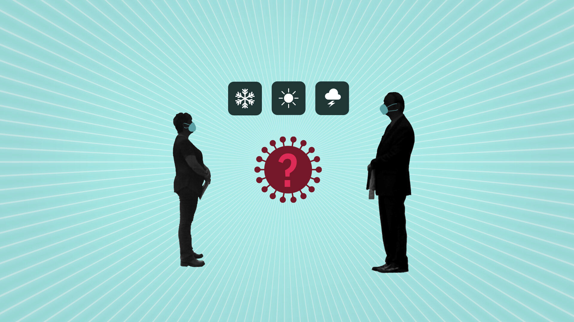 VIRUS OUTBREAK VIRAL QUESTIONS CORONAVIRUS WEATHER